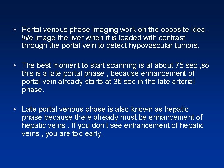 • Portal venous phase imaging work on the opposite idea. We image the • Portal venous phase imaging work on the opposite idea. We image the