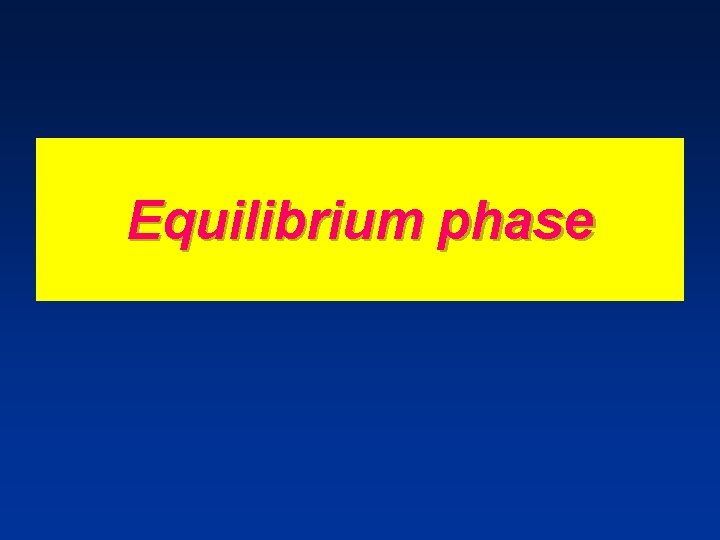 Equilibrium phase Equilibrium phase