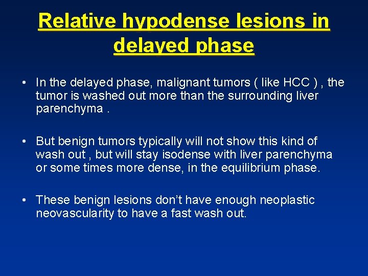 Relative hypodense lesions in delayed phase • In the delayed phase, malignant tumors ( Relative hypodense lesions in delayed phase • In the delayed phase, malignant tumors (