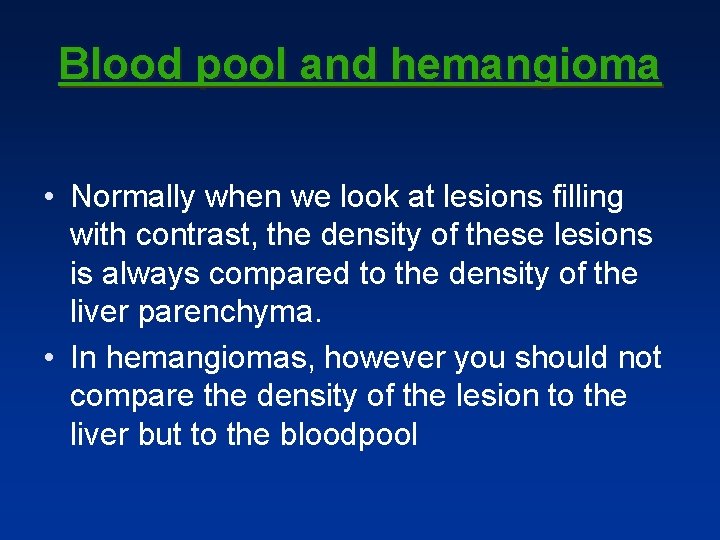 Blood pool and hemangioma • Normally when we look at lesions filling with contrast, Blood pool and hemangioma • Normally when we look at lesions filling with contrast,