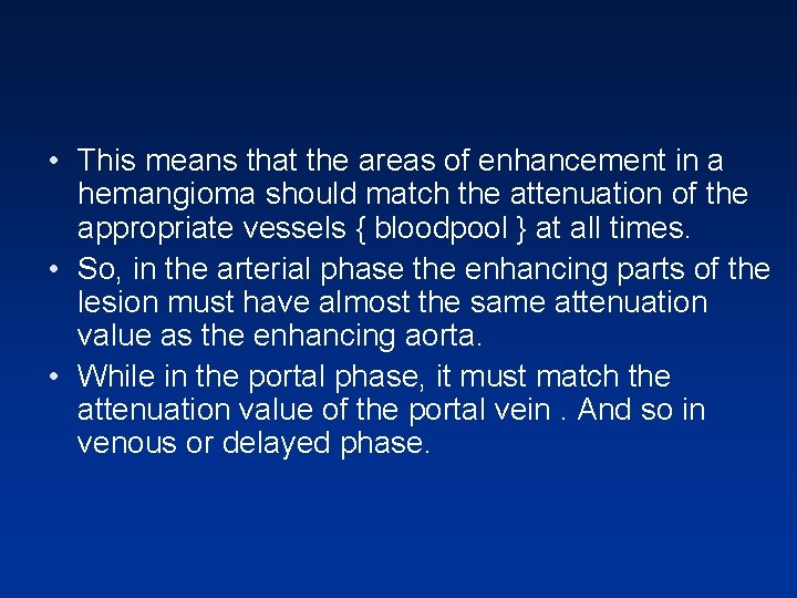 • This means that the areas of enhancement in a hemangioma should match • This means that the areas of enhancement in a hemangioma should match