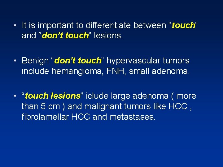 • It is important to differentiate between “touch” and “don’t touch” lesions. • • It is important to differentiate between “touch” and “don’t touch” lesions. •