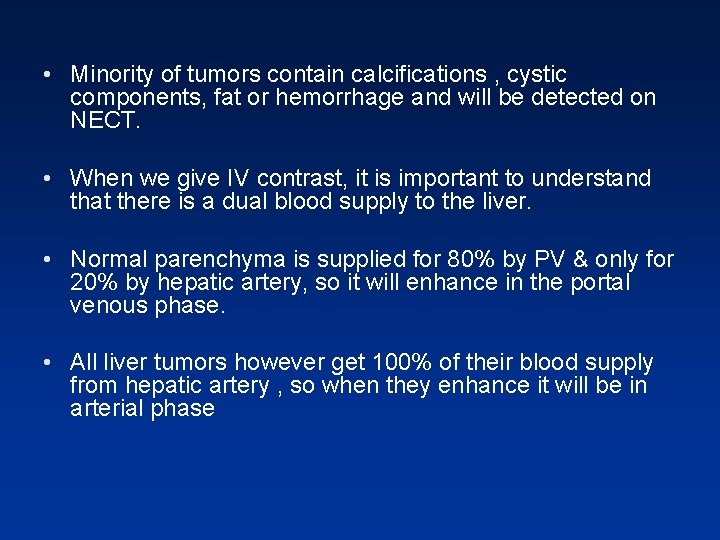 • Minority of tumors contain calcifications , cystic components, fat or hemorrhage and • Minority of tumors contain calcifications , cystic components, fat or hemorrhage and