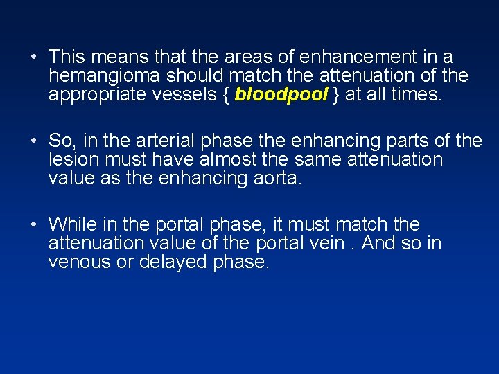 • This means that the areas of enhancement in a hemangioma should match • This means that the areas of enhancement in a hemangioma should match
