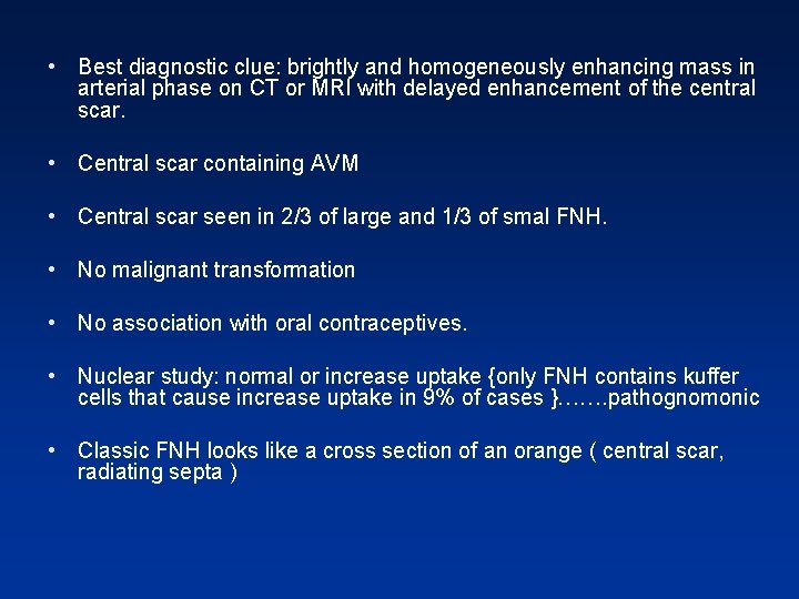 • Best diagnostic clue: brightly and homogeneously enhancing mass in arterial phase on • Best diagnostic clue: brightly and homogeneously enhancing mass in arterial phase on