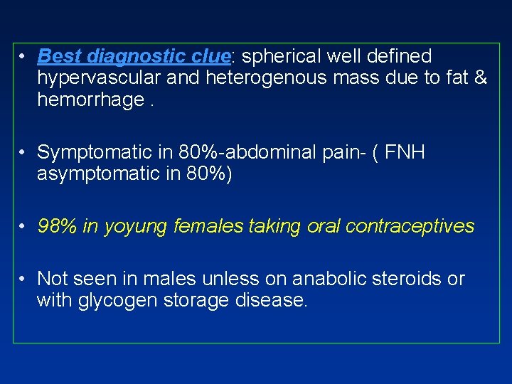 • Best diagnostic clue: spherical well defined hypervascular and heterogenous mass due to • Best diagnostic clue: spherical well defined hypervascular and heterogenous mass due to