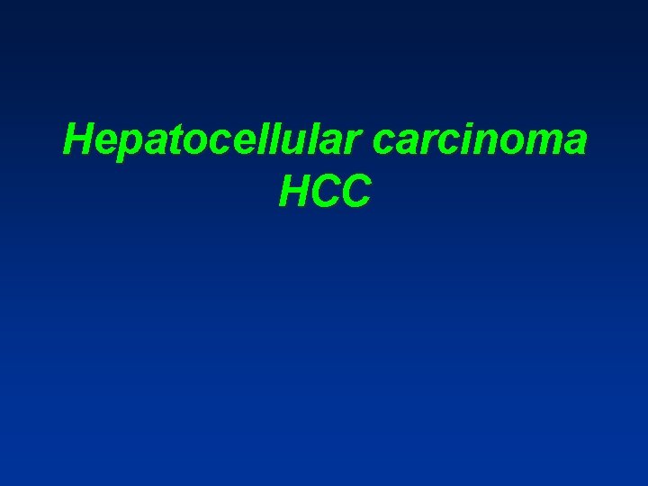 Hepatocellular carcinoma HCC Hepatocellular carcinoma HCC