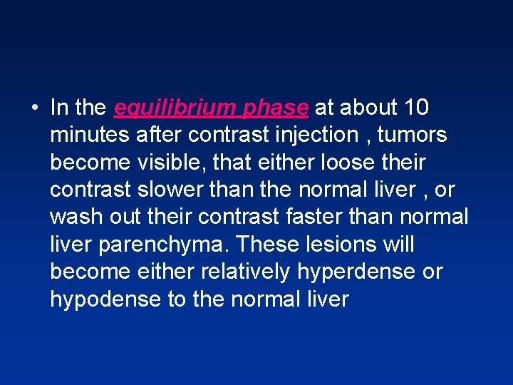 • In the equilibrium phase at about 10 minutes after contrast injection , • In the equilibrium phase at about 10 minutes after contrast injection ,