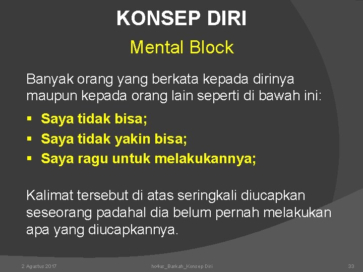 KONSEP DIRI Mental Block Banyak orang yang berkata kepada dirinya maupun kepada orang lain