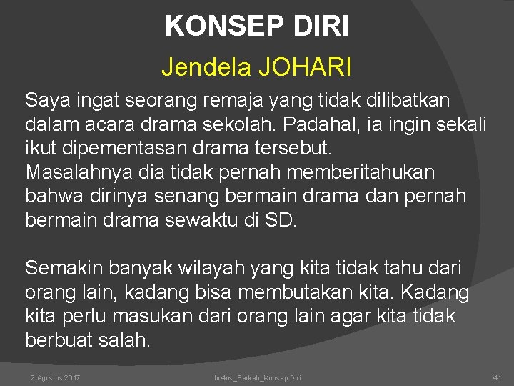 KONSEP DIRI Jendela JOHARI Saya ingat seorang remaja yang tidak dilibatkan dalam acara drama