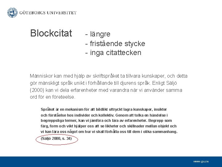 Blockcitat - längre - fristående stycke - inga citattecken Människor kan med hjälp av