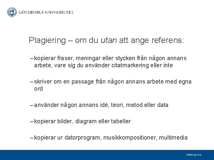 Plagiering – om du utan att ange referens: – kopierar fraser, meningar eller stycken