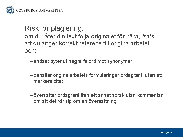 Risk för plagiering: om du låter din text följa originalet för nära, trots att