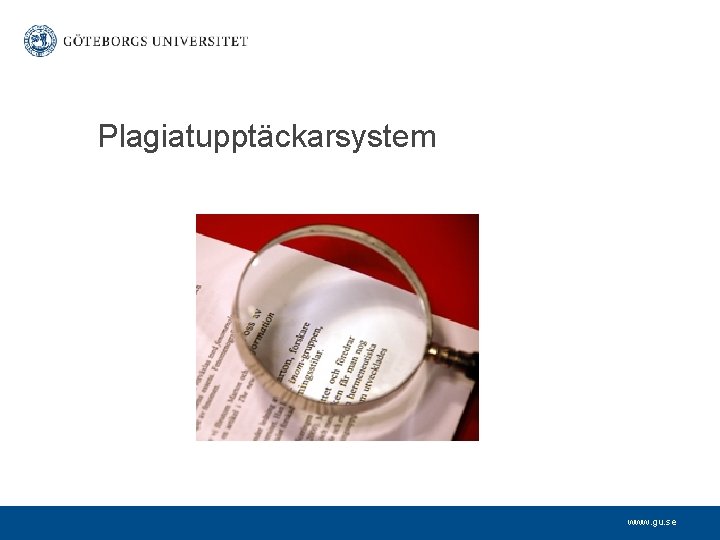 Plagiatupptäckarsystem www. gu. se 
