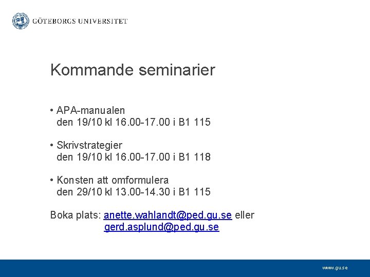 Kommande seminarier • APA-manualen den 19/10 kl 16. 00 -17. 00 i B 1