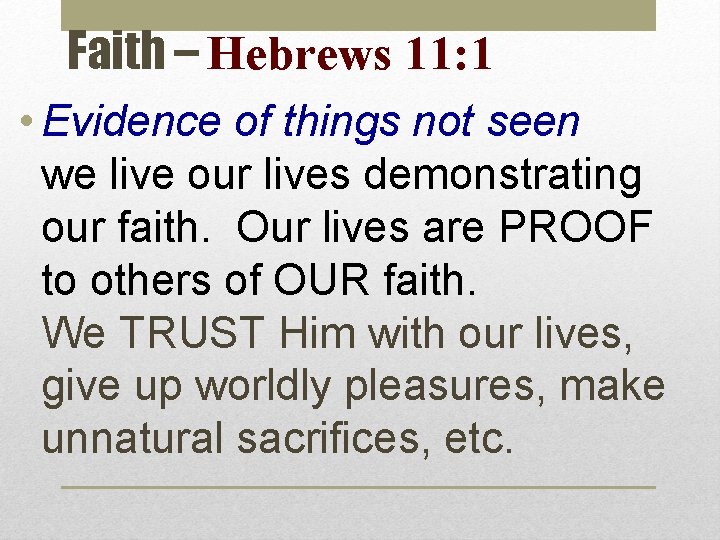 Faith – Hebrews 11: 1 • Evidence of things not seen we live our