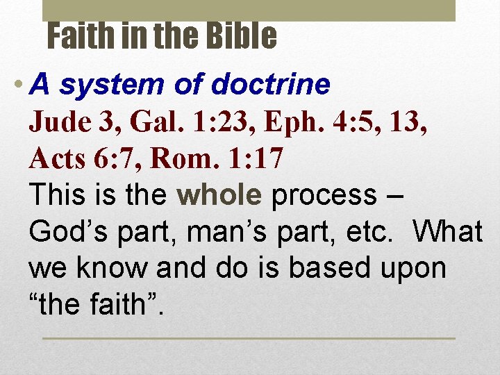 Faith in the Bible • A system of doctrine Jude 3, Gal. 1: 23,