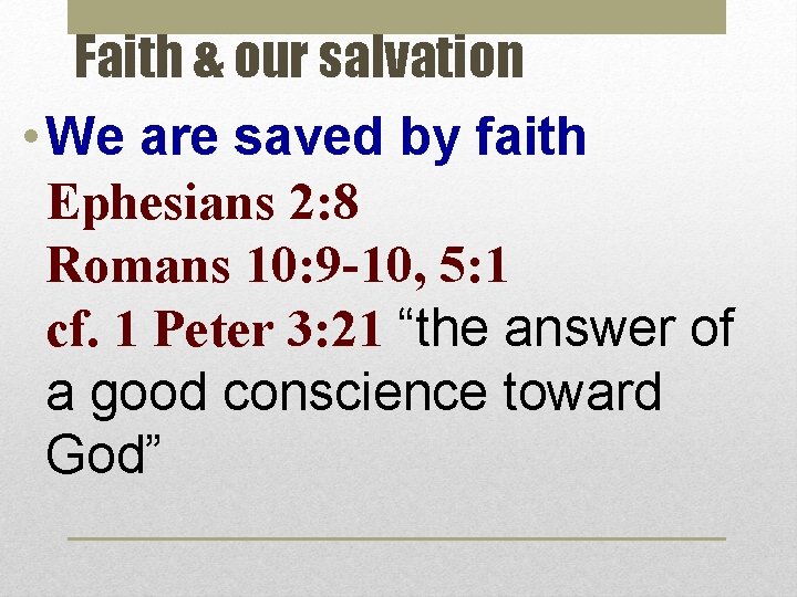 Faith & our salvation • We are saved by faith Ephesians 2: 8 Romans