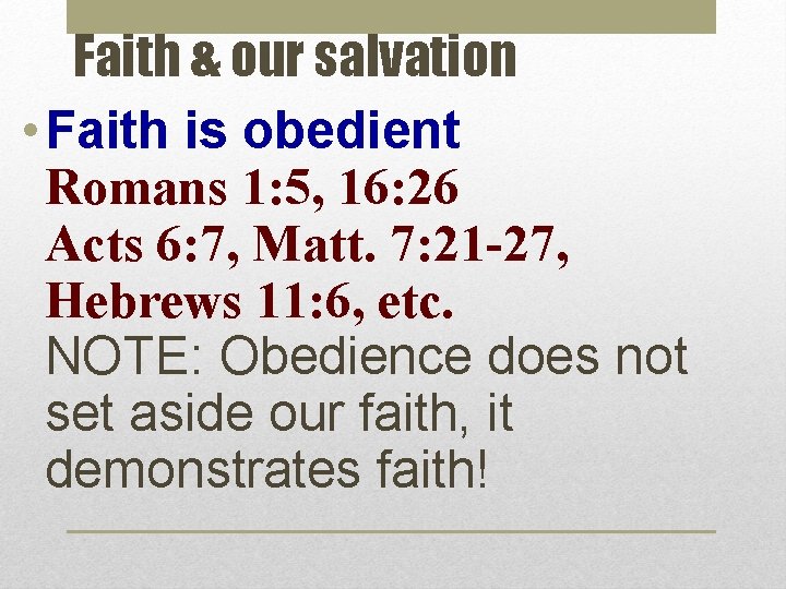 Faith & our salvation • Faith is obedient Romans 1: 5, 16: 26 Acts