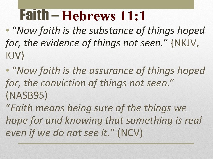 Faith – Hebrews 11: 1 • “Now faith is the substance of things hoped