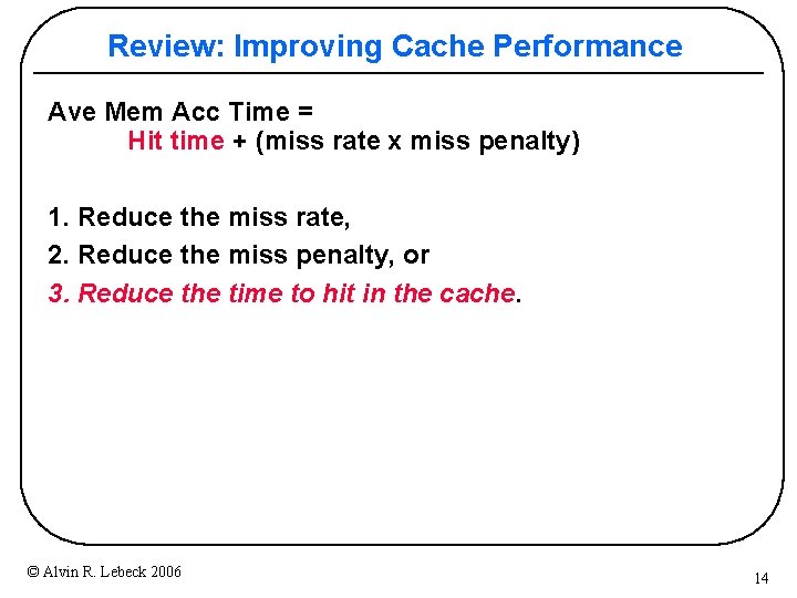 Review: Improving Cache Performance Ave Mem Acc Time = Hit time + (miss rate