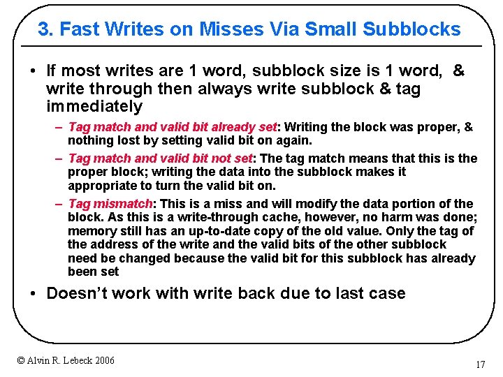 3. Fast Writes on Misses Via Small Subblocks • If most writes are 1