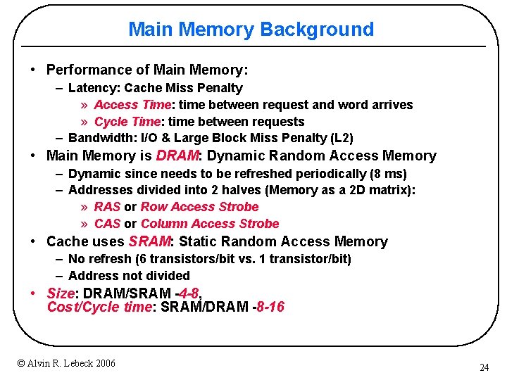 Main Memory Background • Performance of Main Memory: – Latency: Cache Miss Penalty »