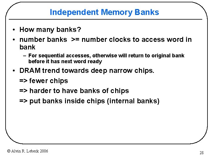 Independent Memory Banks • How many banks? • number banks >= number clocks to