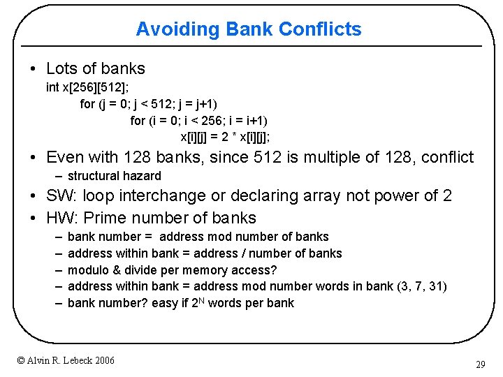 Avoiding Bank Conflicts • Lots of banks int x[256][512]; for (j = 0; j