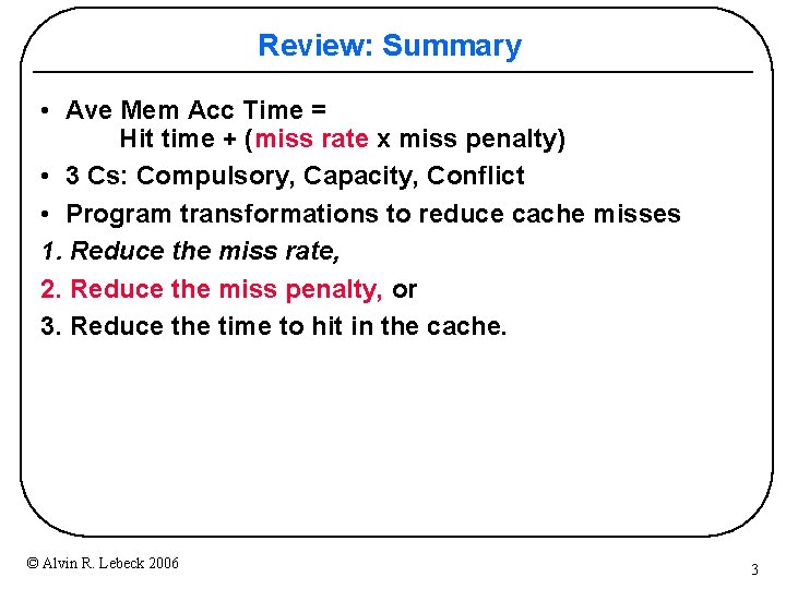 Review: Summary • Ave Mem Acc Time = Hit time + (miss rate x