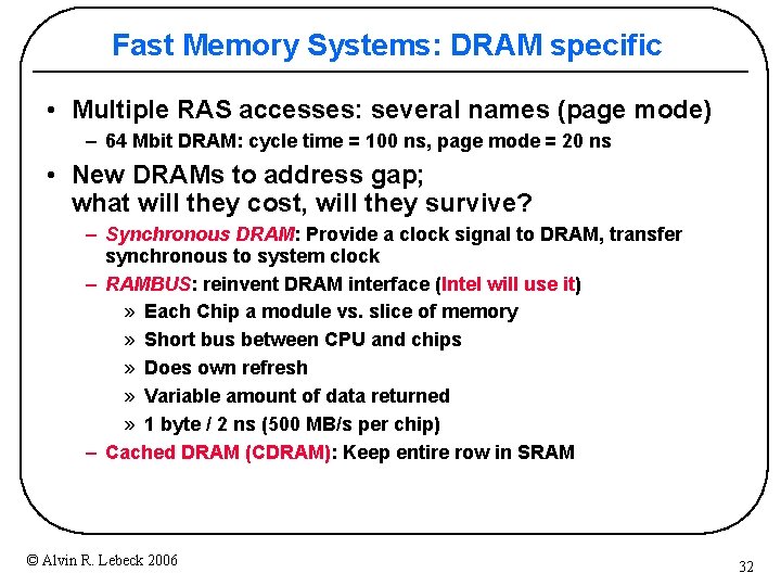 Fast Memory Systems: DRAM specific • Multiple RAS accesses: several names (page mode) –