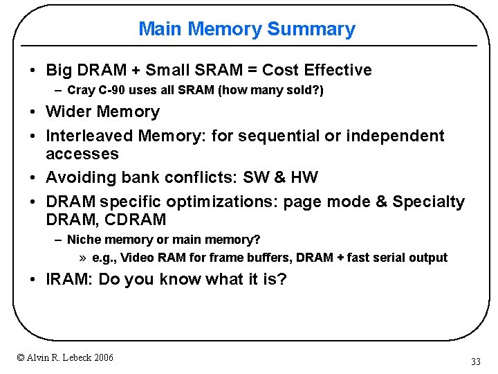 Main Memory Summary • Big DRAM + Small SRAM = Cost Effective – Cray