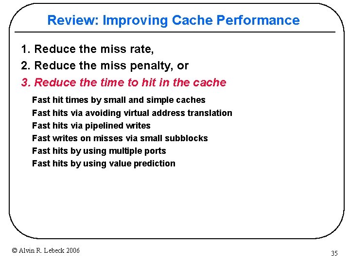 Review: Improving Cache Performance 1. Reduce the miss rate, 2. Reduce the miss penalty,