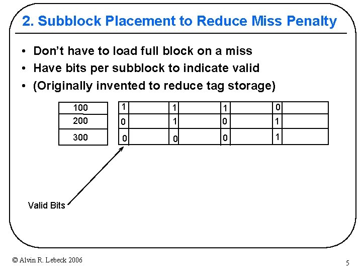 2. Subblock Placement to Reduce Miss Penalty • Don’t have to load full block