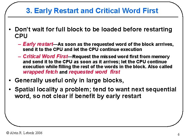 3. Early Restart and Critical Word First • Don’t wait for full block to