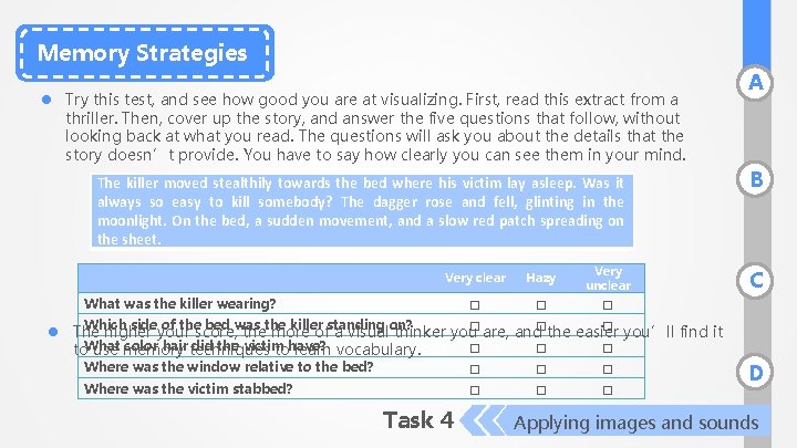 Memory Strategies l Try this test, and see how good you are at visualizing.