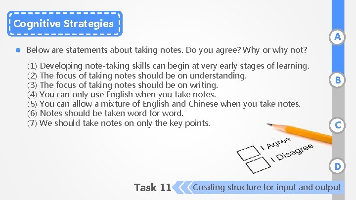 Cognitive Strategies A l Below are statements about taking notes. Do you agree? Why
