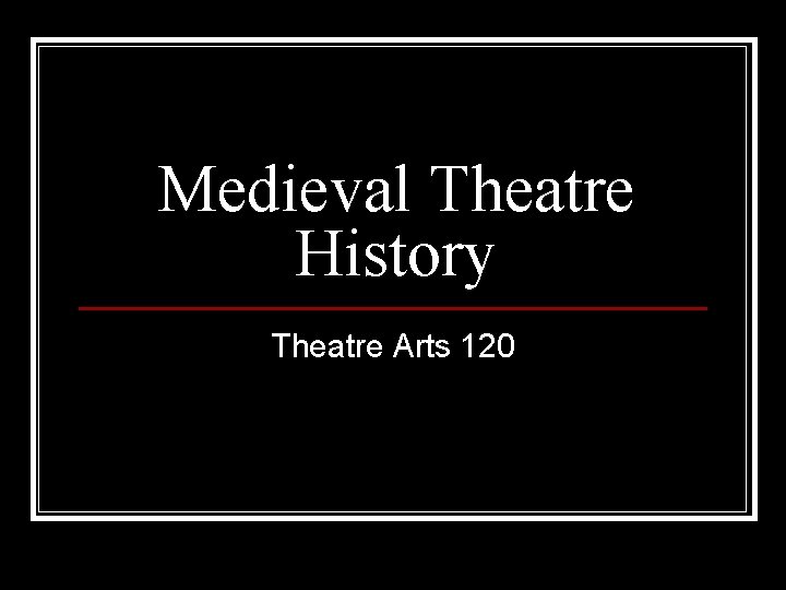 Medieval Theatre History Theatre Arts 120 