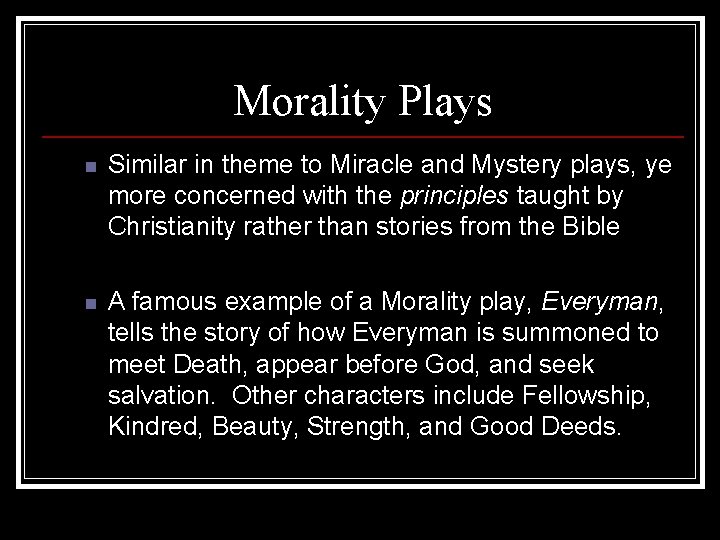 Morality Plays n Similar in theme to Miracle and Mystery plays, ye more concerned