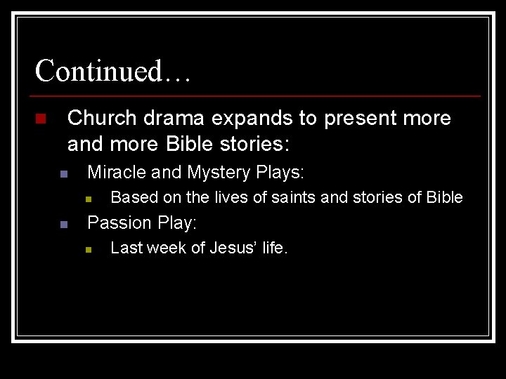 Continued… n Church drama expands to present more and more Bible stories: n Miracle