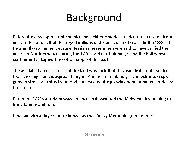 Background Before the development of chemical pesticides, American agriculture suffered from insect infestations that