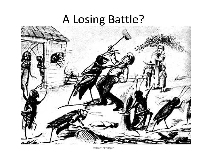 A Losing Battle? Exhbit example 