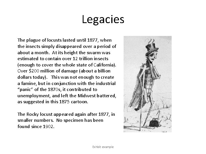 Legacies The plague of locusts lasted until 1877, when the insects simply disappeared over