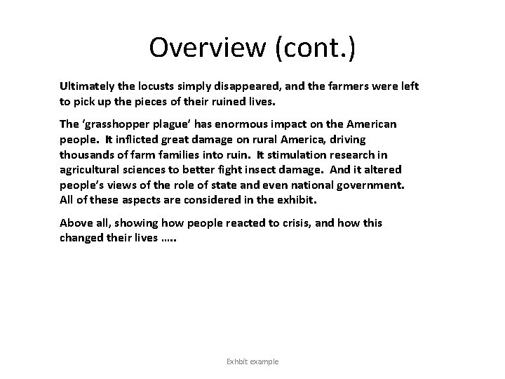 Overview (cont. ) Ultimately the locusts simply disappeared, and the farmers were left to