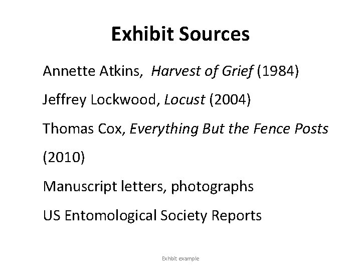 Exhibit Sources Annette Atkins, Harvest of Grief (1984) Jeffrey Lockwood, Locust (2004) Thomas Cox,