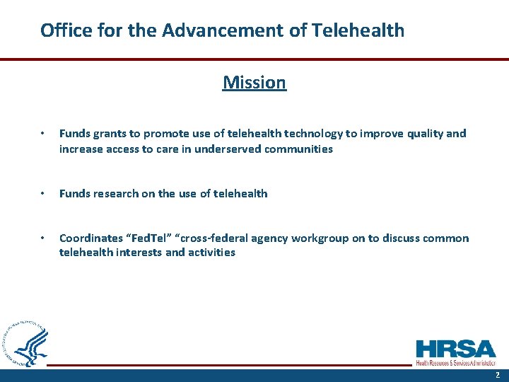Office for the Advancement of Telehealth Mission • Funds grants to promote use of