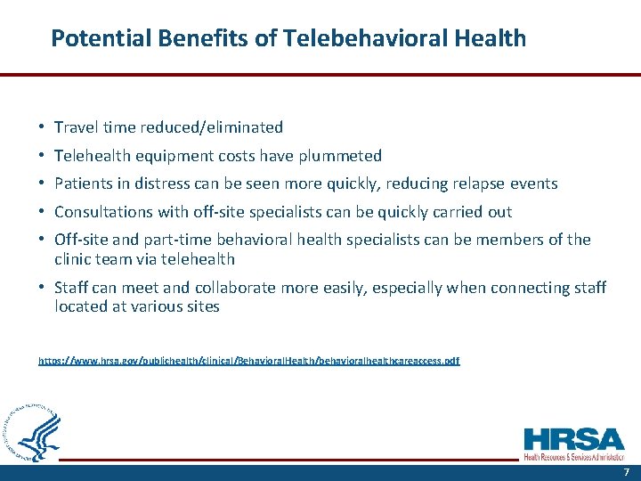 Potential Benefits of Telebehavioral Health • Travel time reduced/eliminated • Telehealth equipment costs have