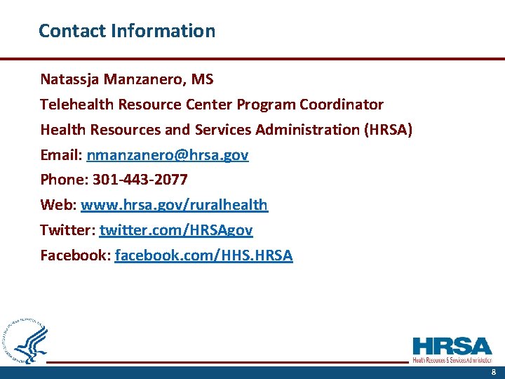 Contact Information Natassja Manzanero, MS Telehealth Resource Center Program Coordinator Health Resources and Services