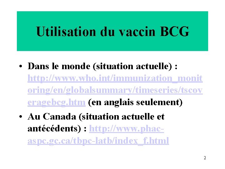 Utilisation du vaccin BCG • Dans le monde (situation actuelle) : http: //www. who.