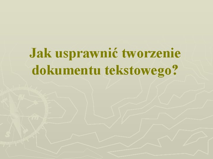 Jak usprawnić tworzenie dokumentu tekstowego? 